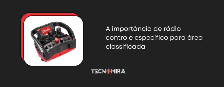 A importância de rádio controle específico para área classificada