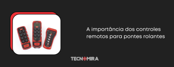 A importância dos controles remotos para pontes rolantes