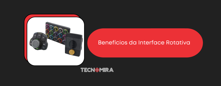 Benefícios da Interface Rotativa