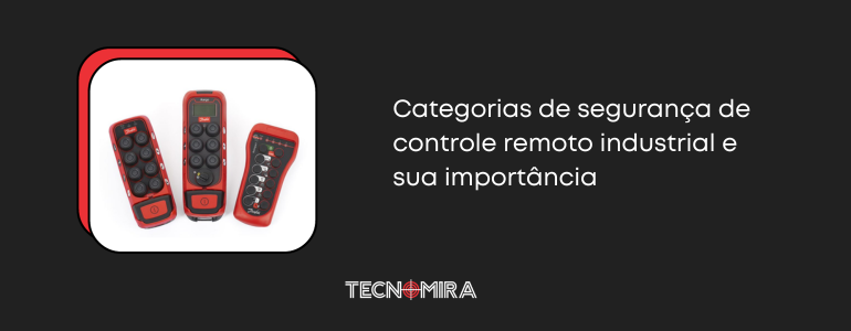 Categorias de segurança de controle remoto industrial e sua importância