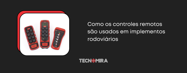 Como os controles remotos são usados em implementos rodoviários