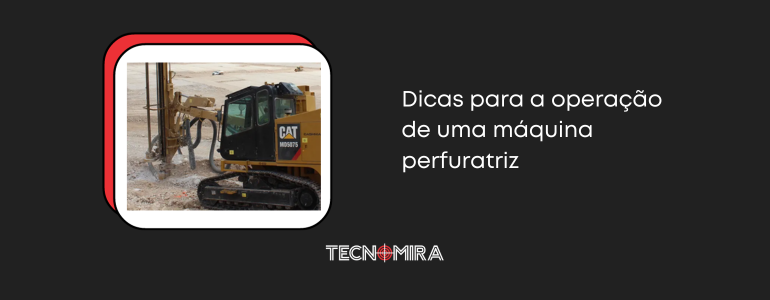 Dicas para a operação de uma máquina perfuratriz