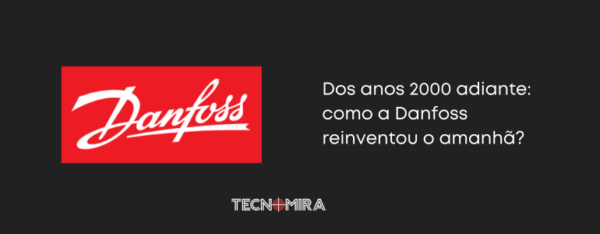Dos anos 2000 adiante: como a Danfoss reinventou o amanhã?