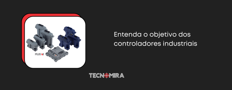 Entenda o objetivo dos controladores industriais