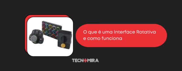 O que é uma Interface Rotativa e como funciona
