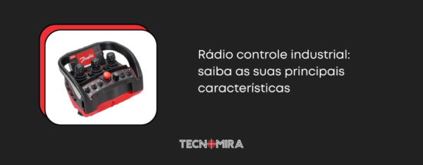 Rádio controle industrial: saiba as suas principais características