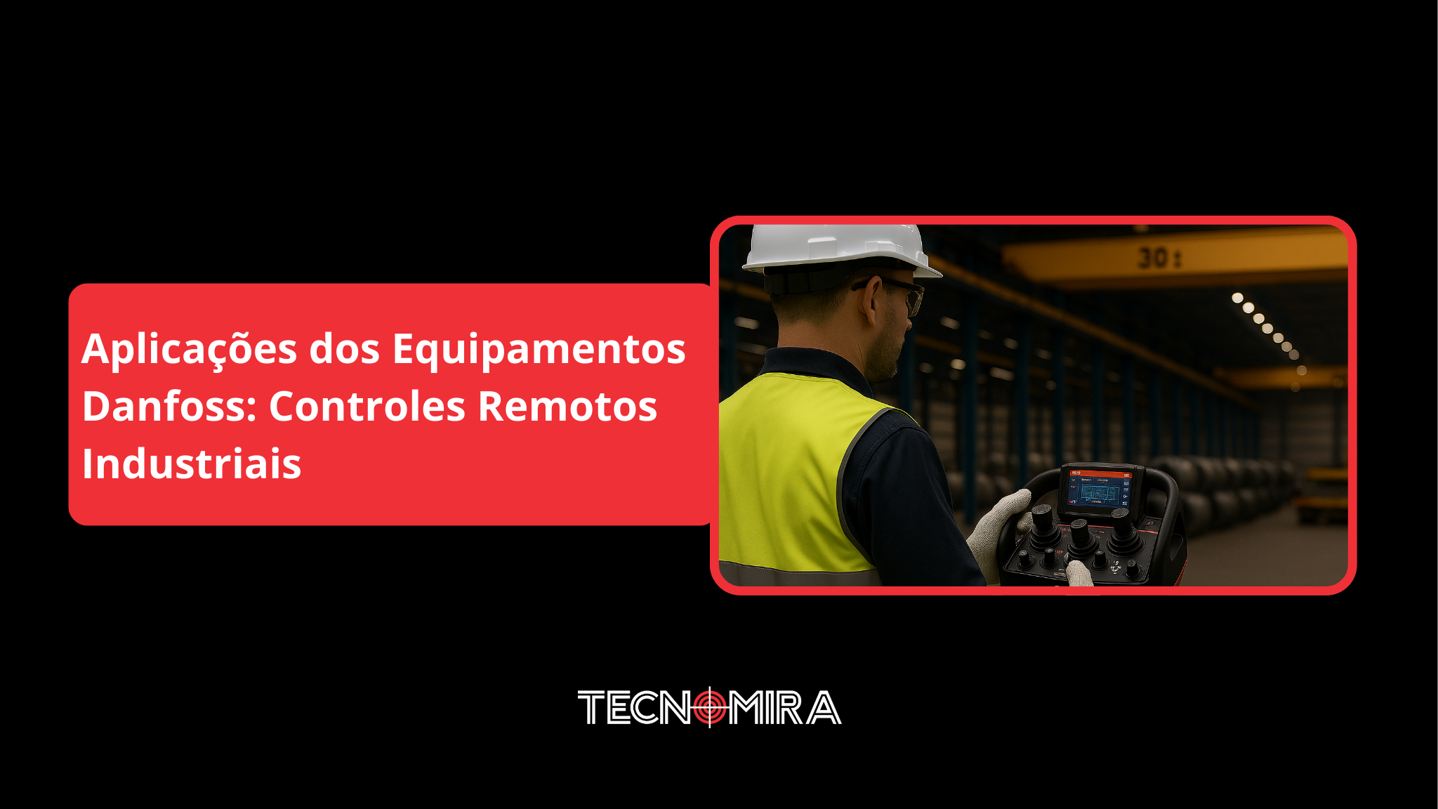 Operador industrial utilizando o controle remoto Danfoss IK4 com EPIs completos dentro de galpão com ponte rolante